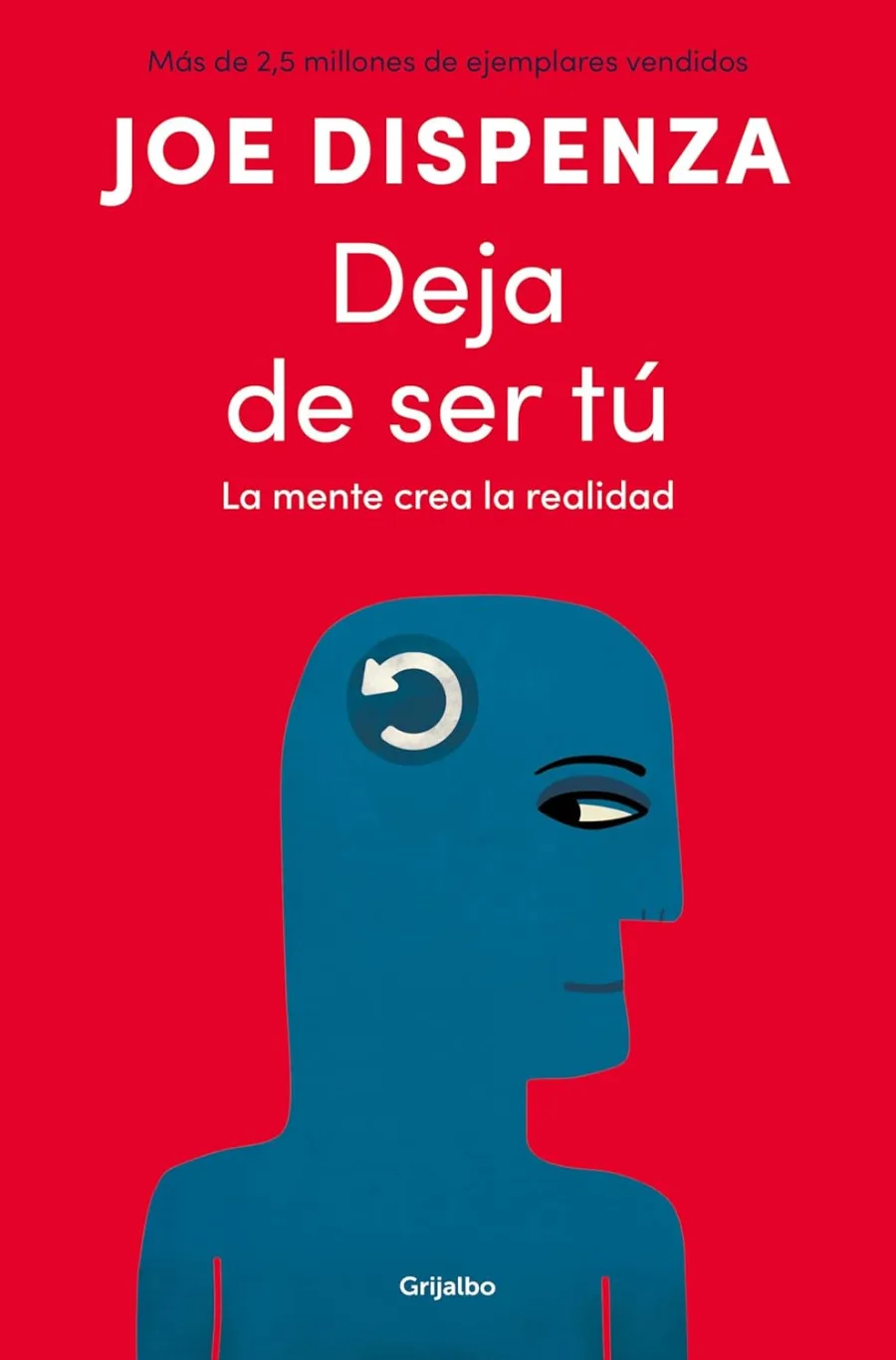 Deja de ser tú: La mente crea la realidad (Spanish Edition)