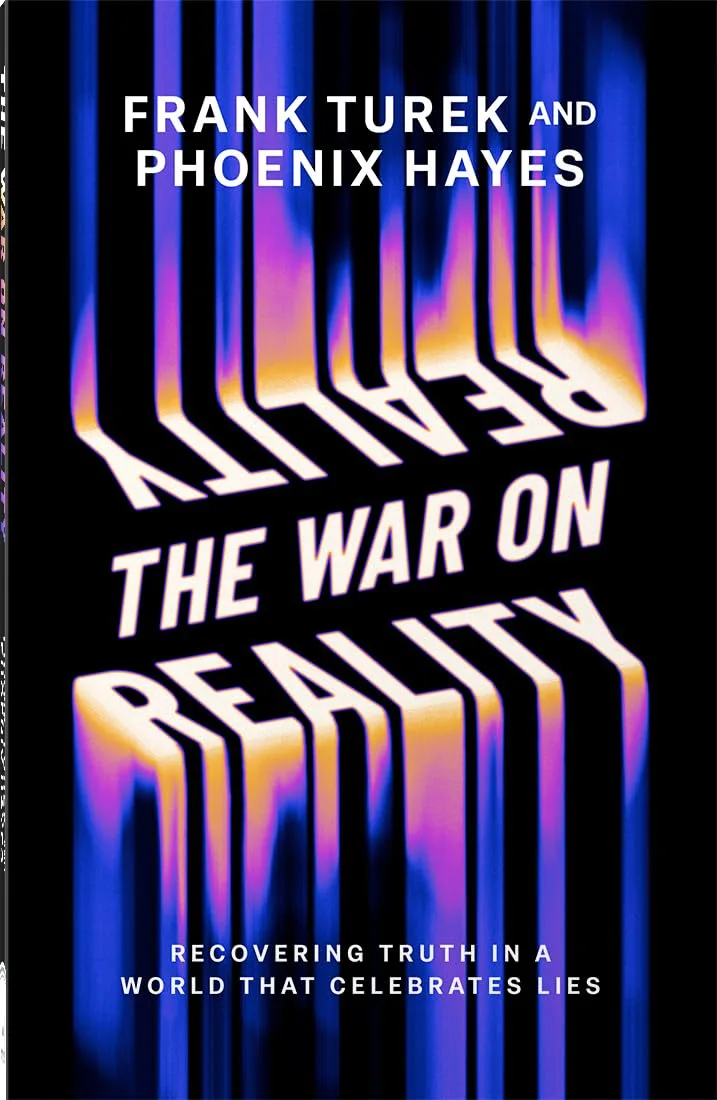 The War on Reality: Recovering Truth in a World That Celebrates Lies