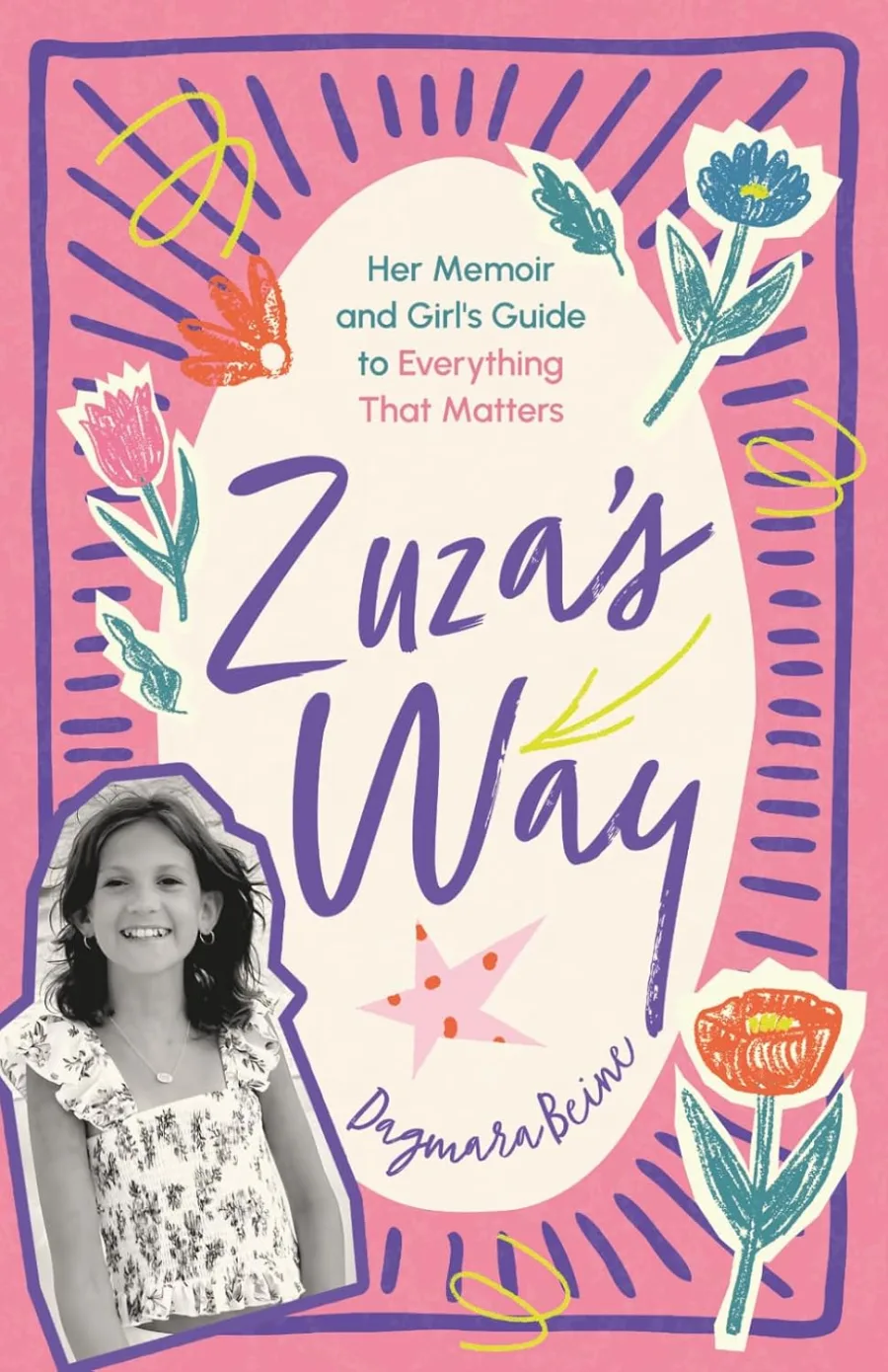 Zuza's Way: Her Memoir and Girl's Guide to Everything That Matters