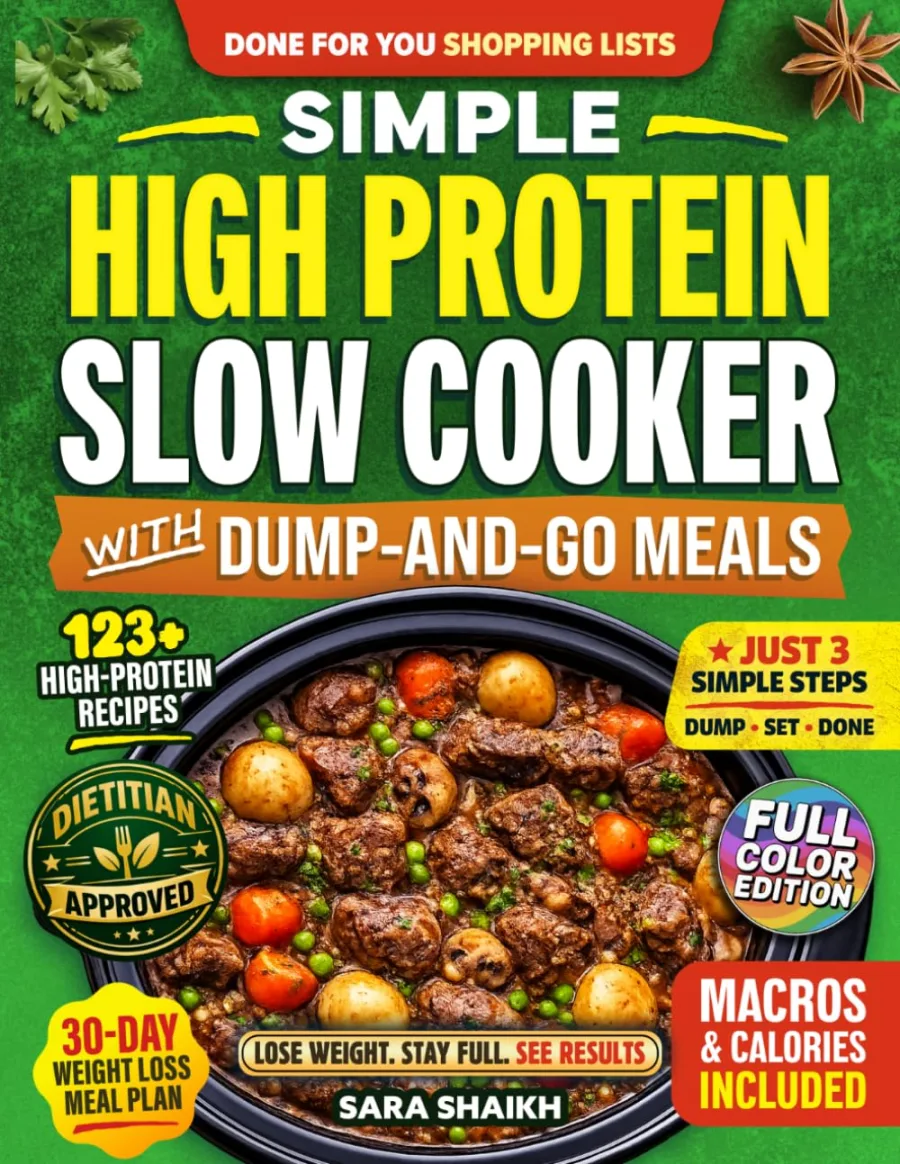 Simple High Protein Slow Cooker Cookbook with Dump-and-Go Meals: 123+ Fast