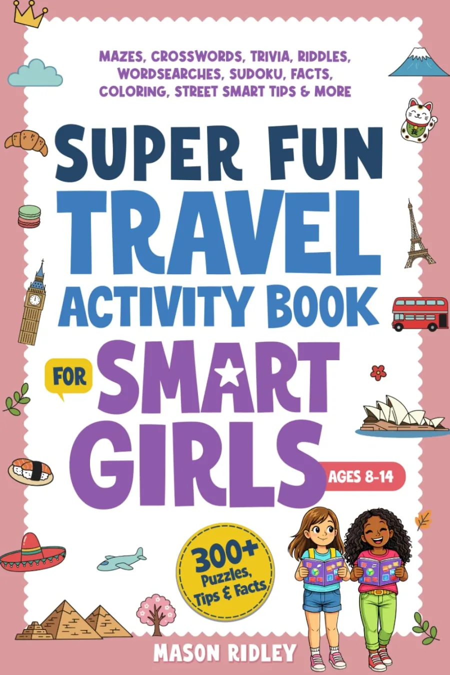 Super Fun Travel Activity Book For Smart Girls: 300+ Puzzles, Mazes, Crosswords, Trivia, Riddles