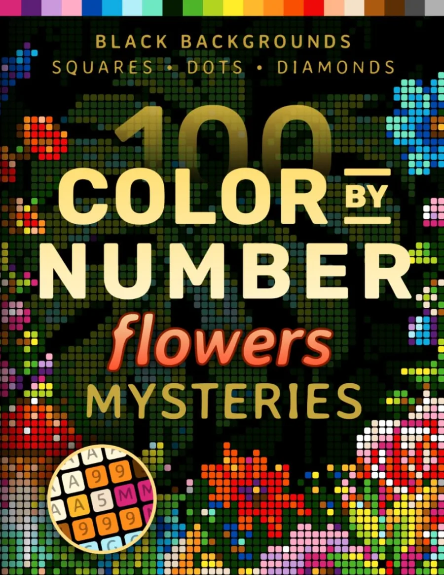 100 Color by Number Flowers Mysteries: A Coloring Book for Adults Relaxation and Wonder – Nature