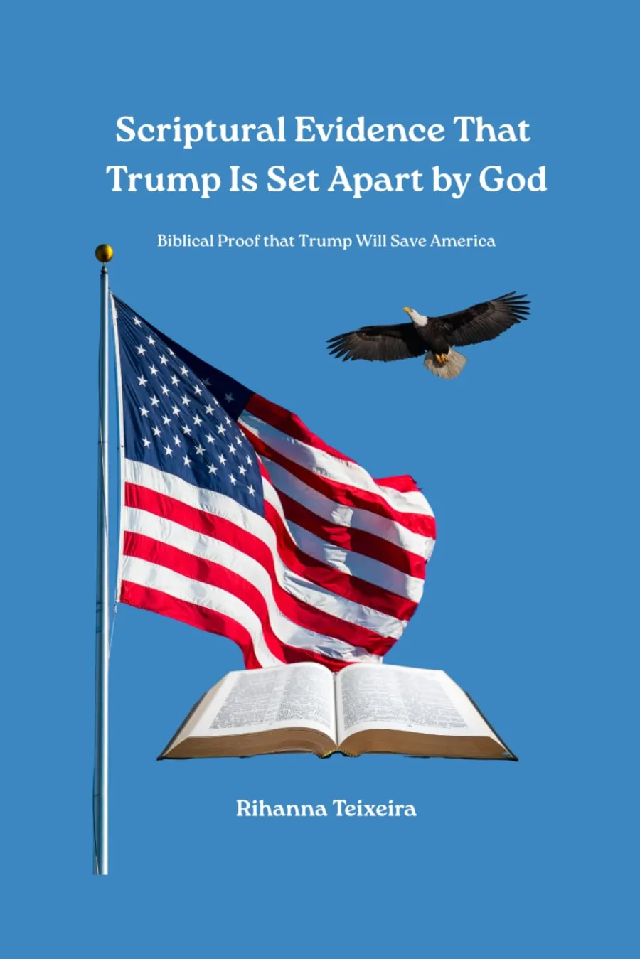 Scriptural Evidence That Trump Is Set Apart by God: Biblical Proof that Trump Will Save America