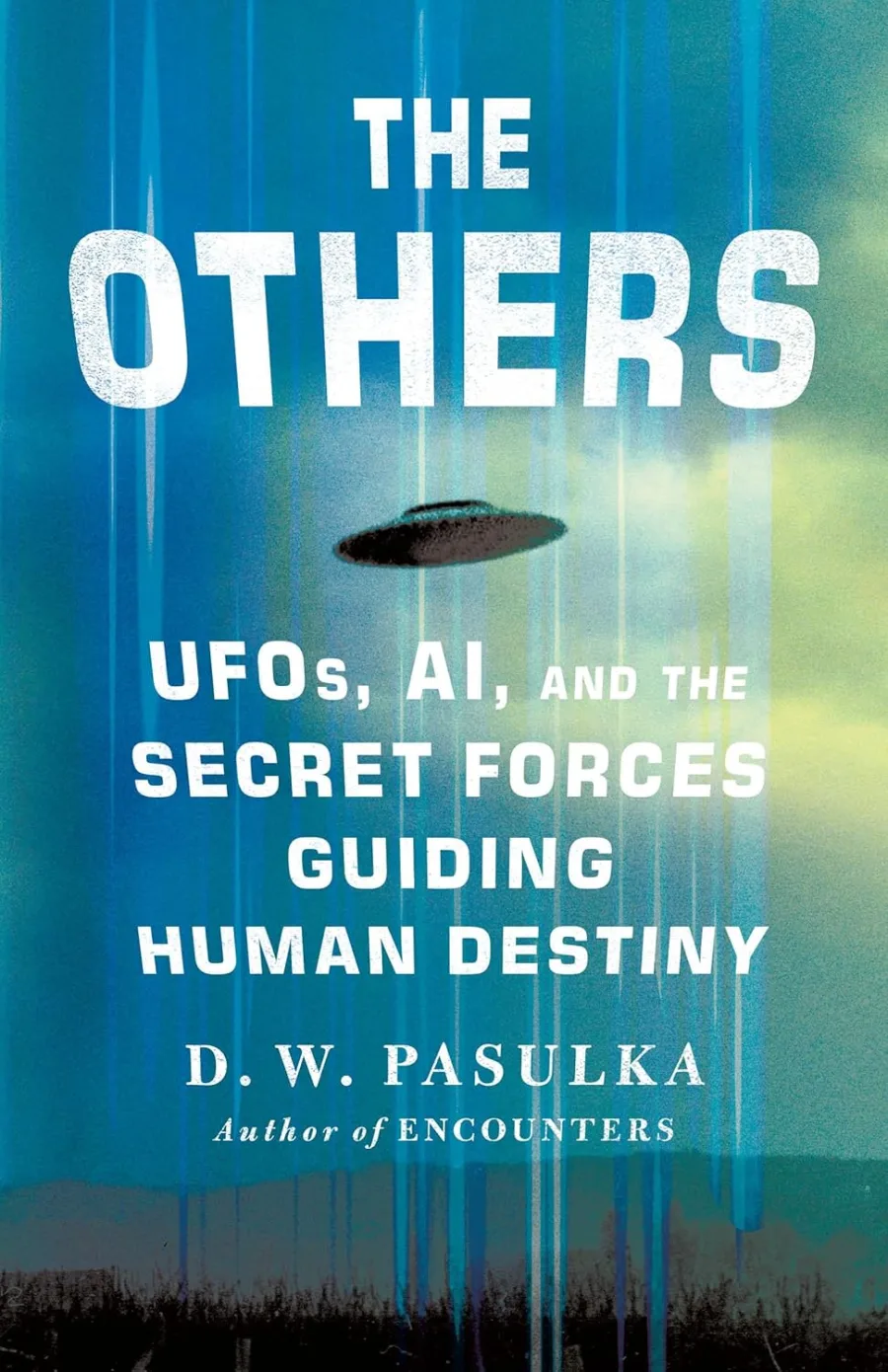 The Others: UFOs, AI, and the Secret Forces Guiding Human Destiny