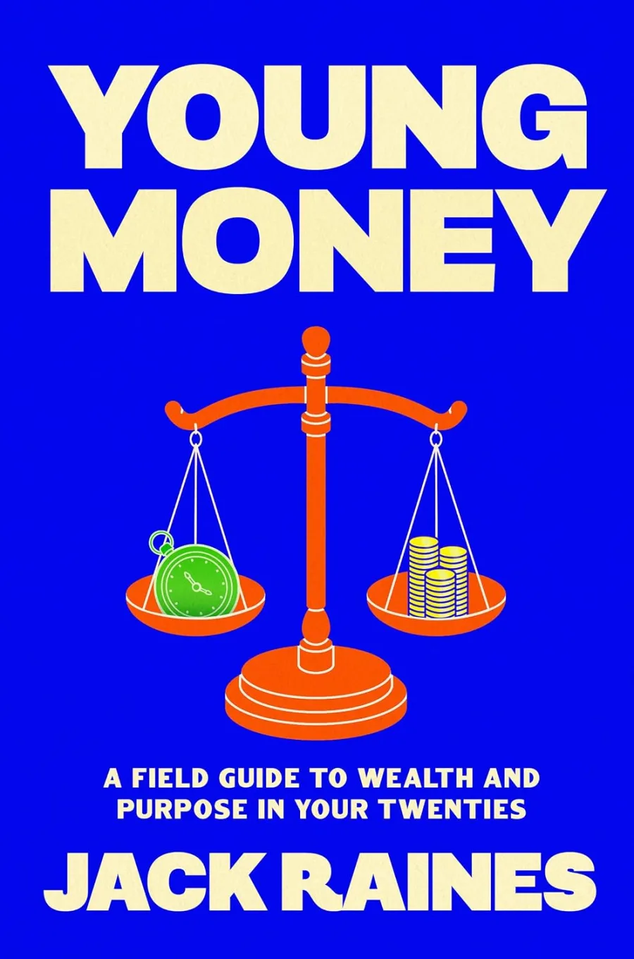 Young Money: A Field Guide to Wealth and Purpose in Your Twenties