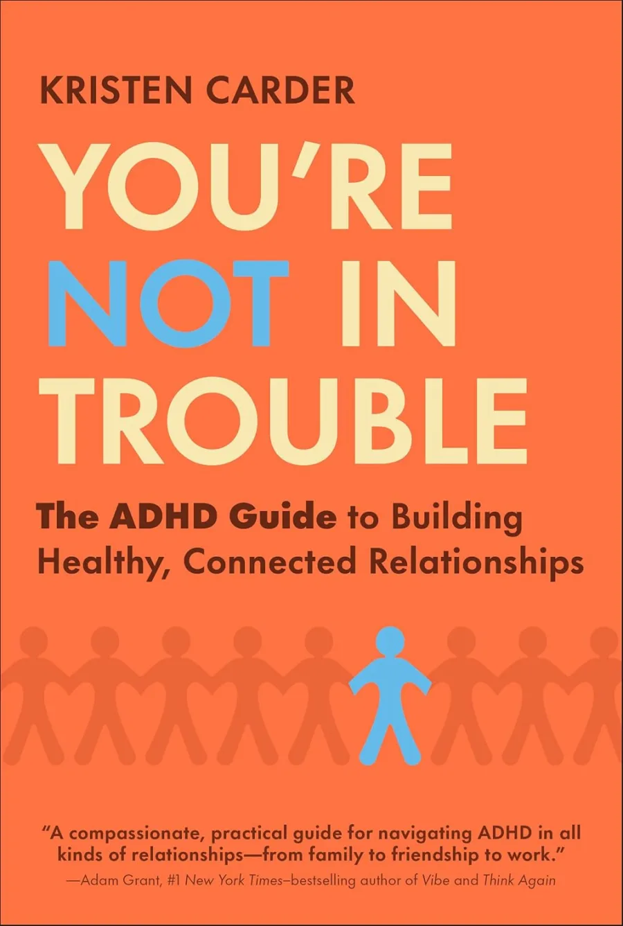 You're Not in Trouble: The ADHD Guide to Building Healthy, Connected Relationships