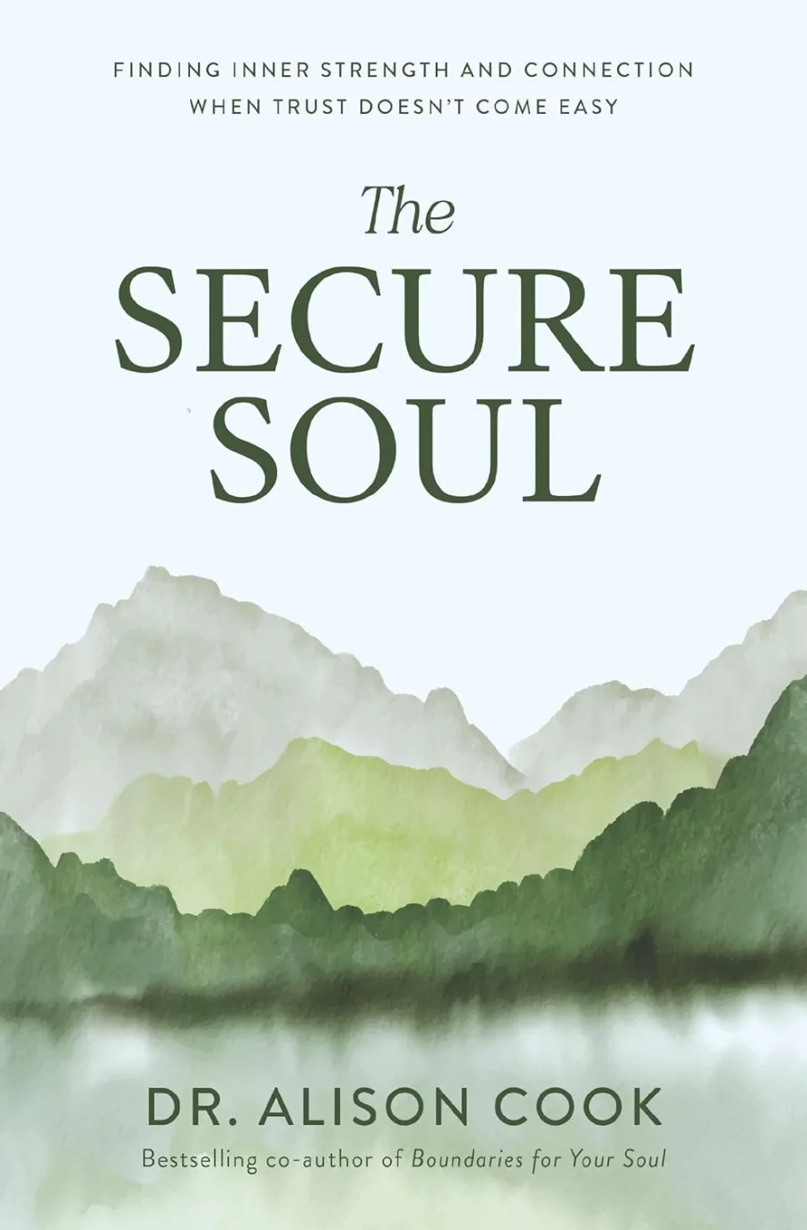 The Secure Soul: Finding Inner Strength and Connection When Trust Doesn't Come Easy