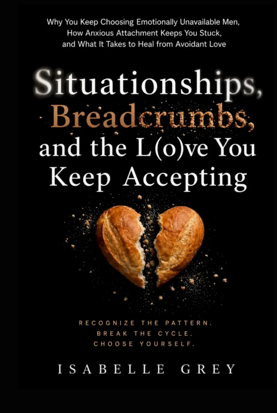 Situationships, Breadcrumbs, and the Love You Keep Accepting