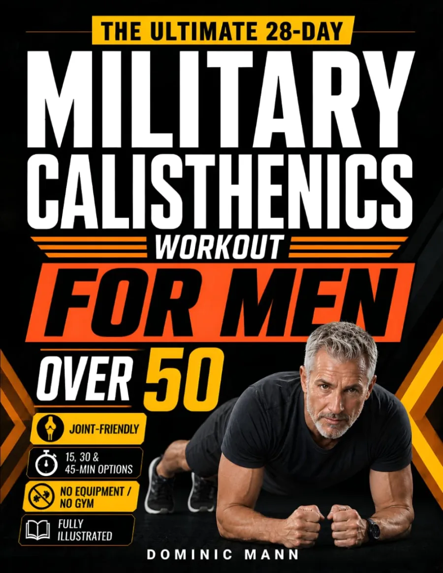 The Ultimate 28-Day Military Calisthenics Workout for Men Over 50: A No-Equipment Home Plan to Build