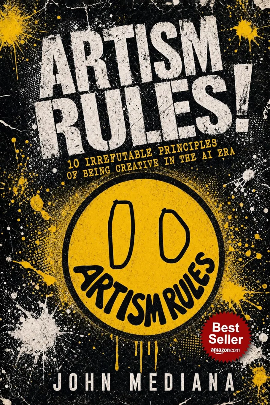 Artism Rules!: 10 Irrefutable Principles of Being Creative in the AI Era