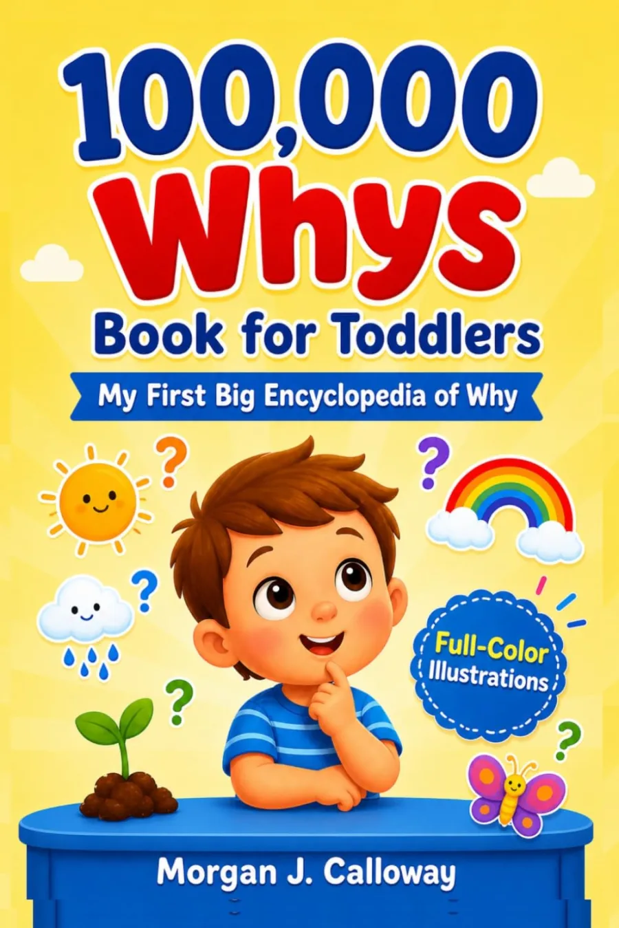 100000 Whys Book for Toddlers: My First Big Encyclopedia of Why
