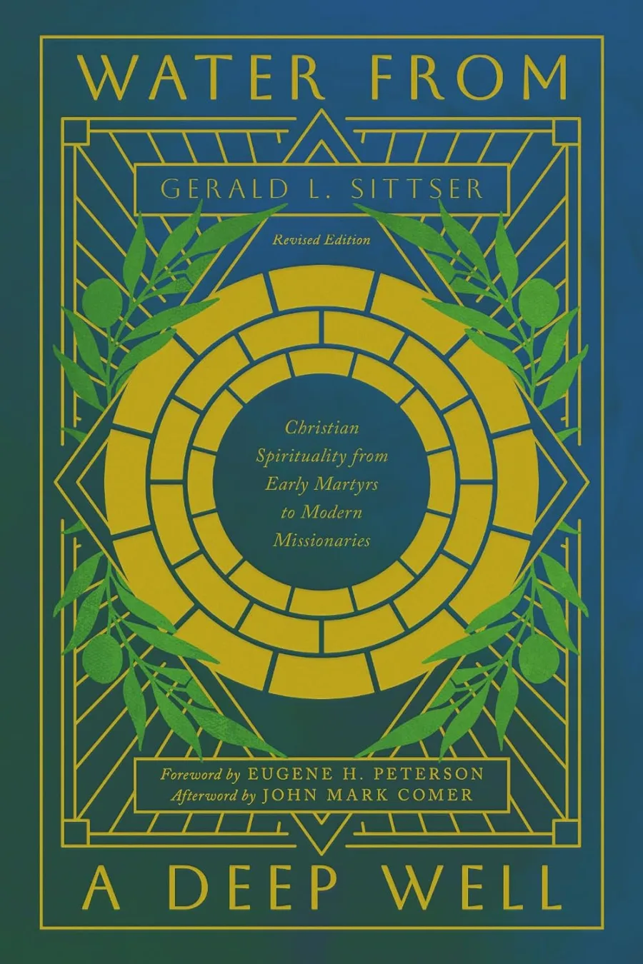 Water from a Deep Well: Christian Spirituality from Early Martyrs to Modern Missionaries