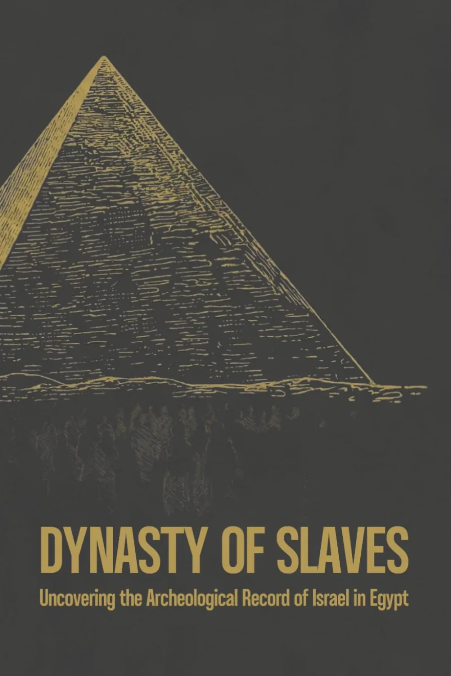 Dynasty of Slaves: Uncovering the Archeological Record of Israel in Egypt