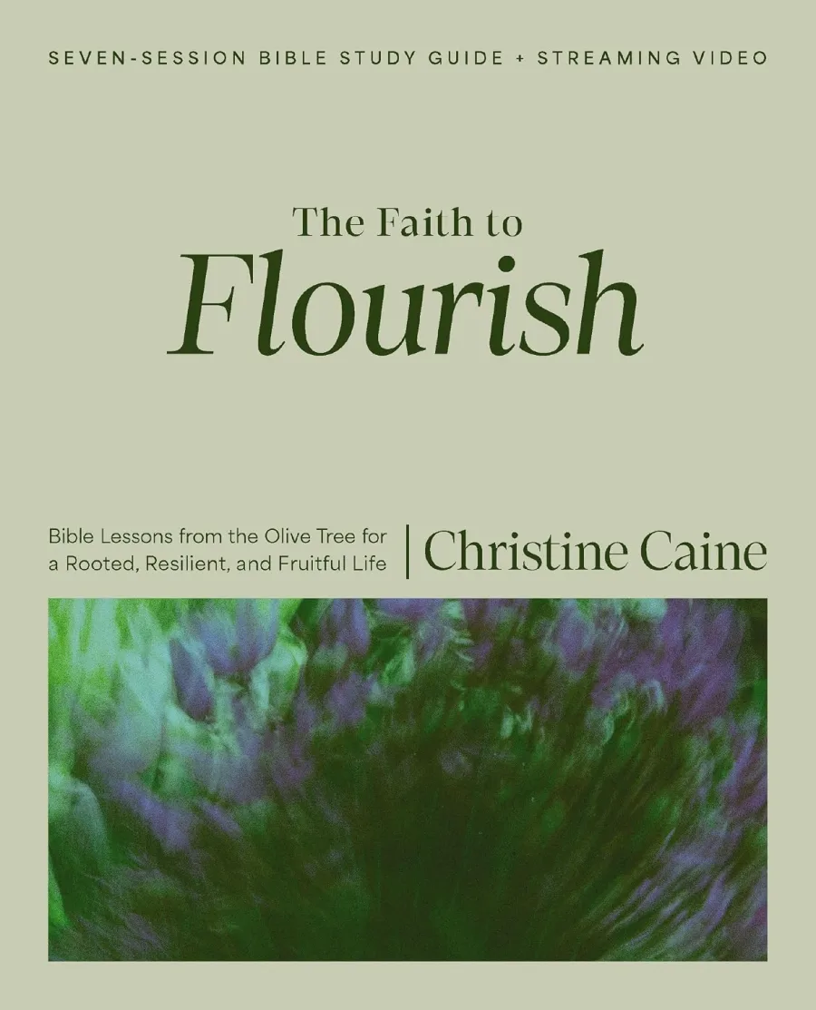 The Faith to Flourish Bible Study Guide Plus Streaming Video