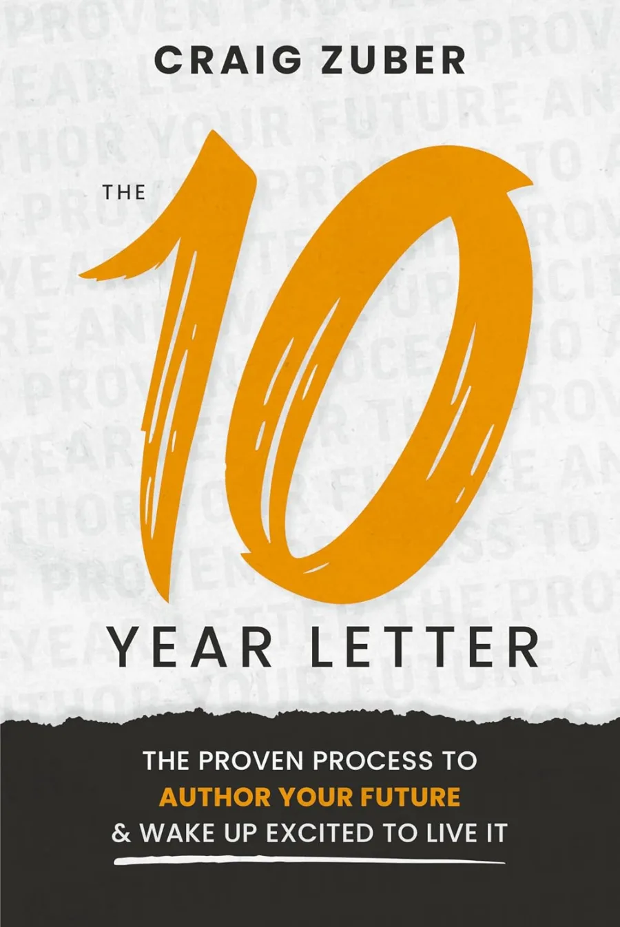 The 10-Year Letter: The Proven Process to Author Your Future and Wake Up Excited to Live It