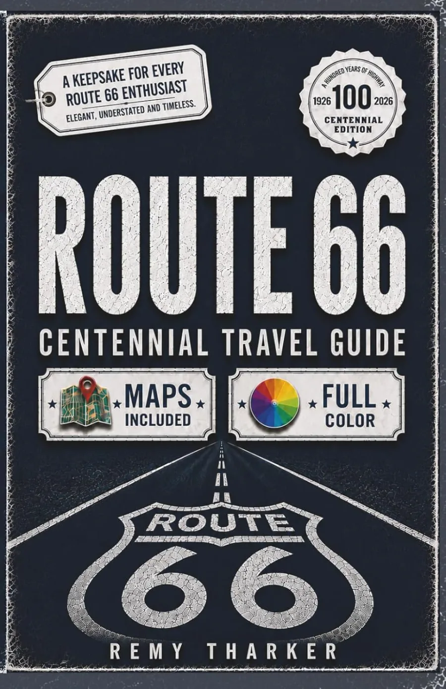 Route 66: The Complete Centennial Travel Guide to the Mother Road
