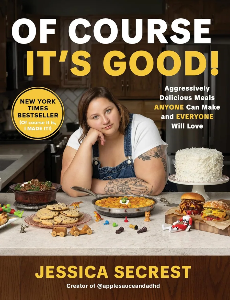Of Course It’s Good!: Aggressively Delicious Meals Anyone Can Make and Everyone Will Love