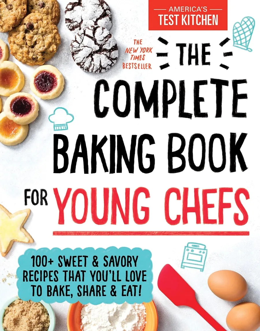 The Complete Baking Book for Young Chefs: 100+ Sweet and Savory Recipes that You'll Love to Bake