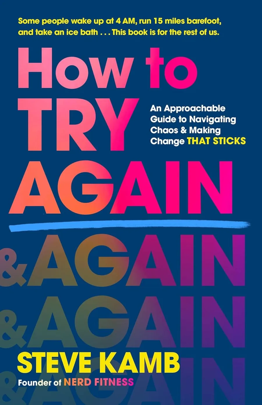 How to Try Again: An Approachable Guide to Navigating Chaos and Making Change THAT STICKS