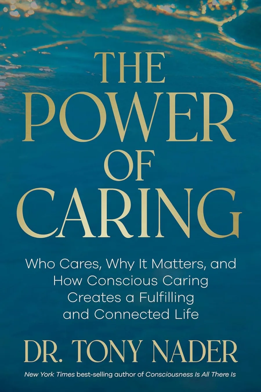 The Power of Caring: Who Cares, Why It Matters, and How Conscious Caring Creates a Fulfilling