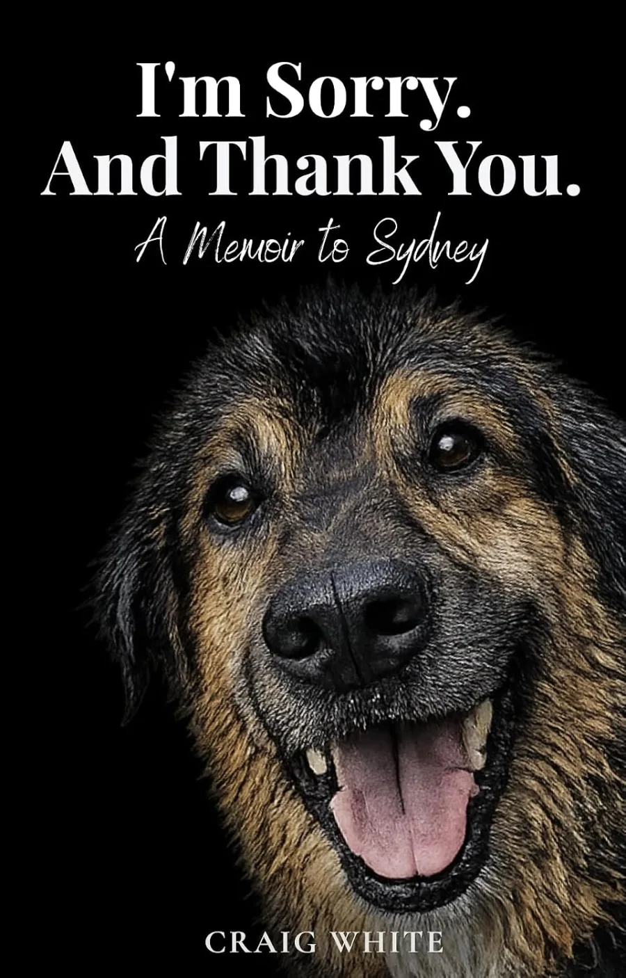 I'm Sorry. And Thank You. : A Memoir to Sydney