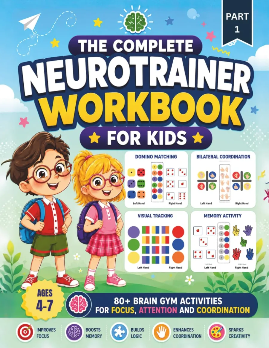 The Complete Neurotrainer Workbook For Kids: 80+ Brain Gym Activities For Focus, Attention And Coord
