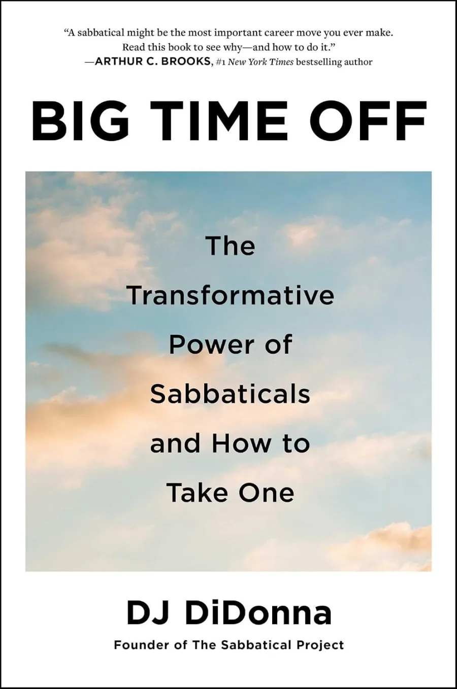 Big Time Off: The Transformative Power of Sabbaticals and How to Take One