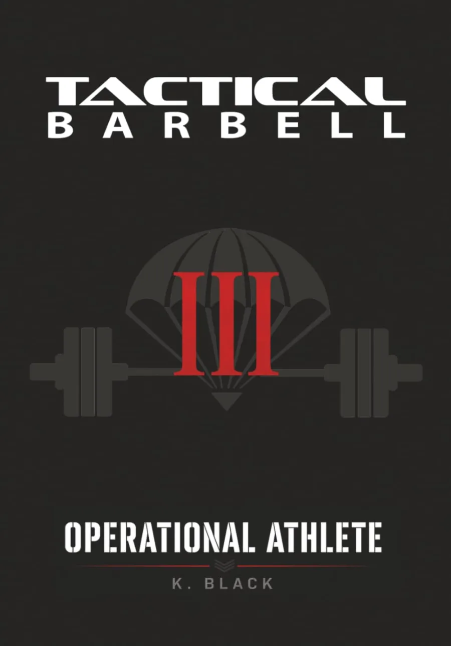 Tactical Barbell III: Operational Athlete