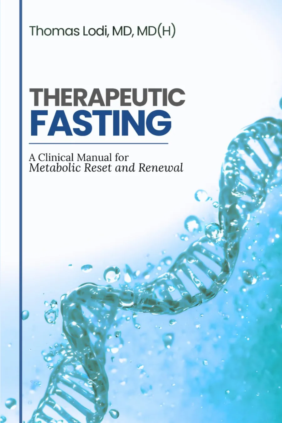 Therapeutic Fasting: A Clinical Manual for Metabolic Reset and Renewal