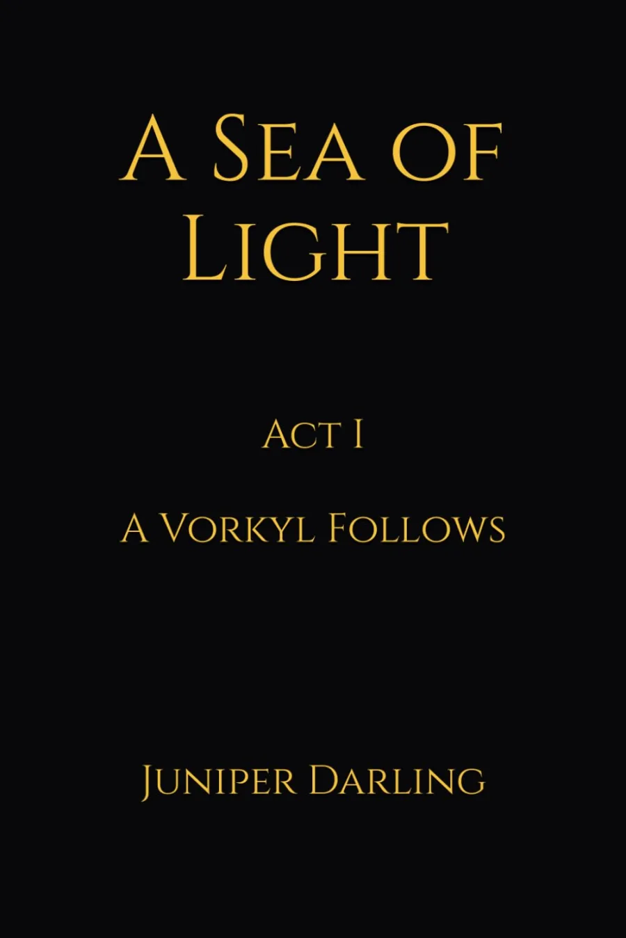 A Sea of Light: Act I A Vorkyl Follows
