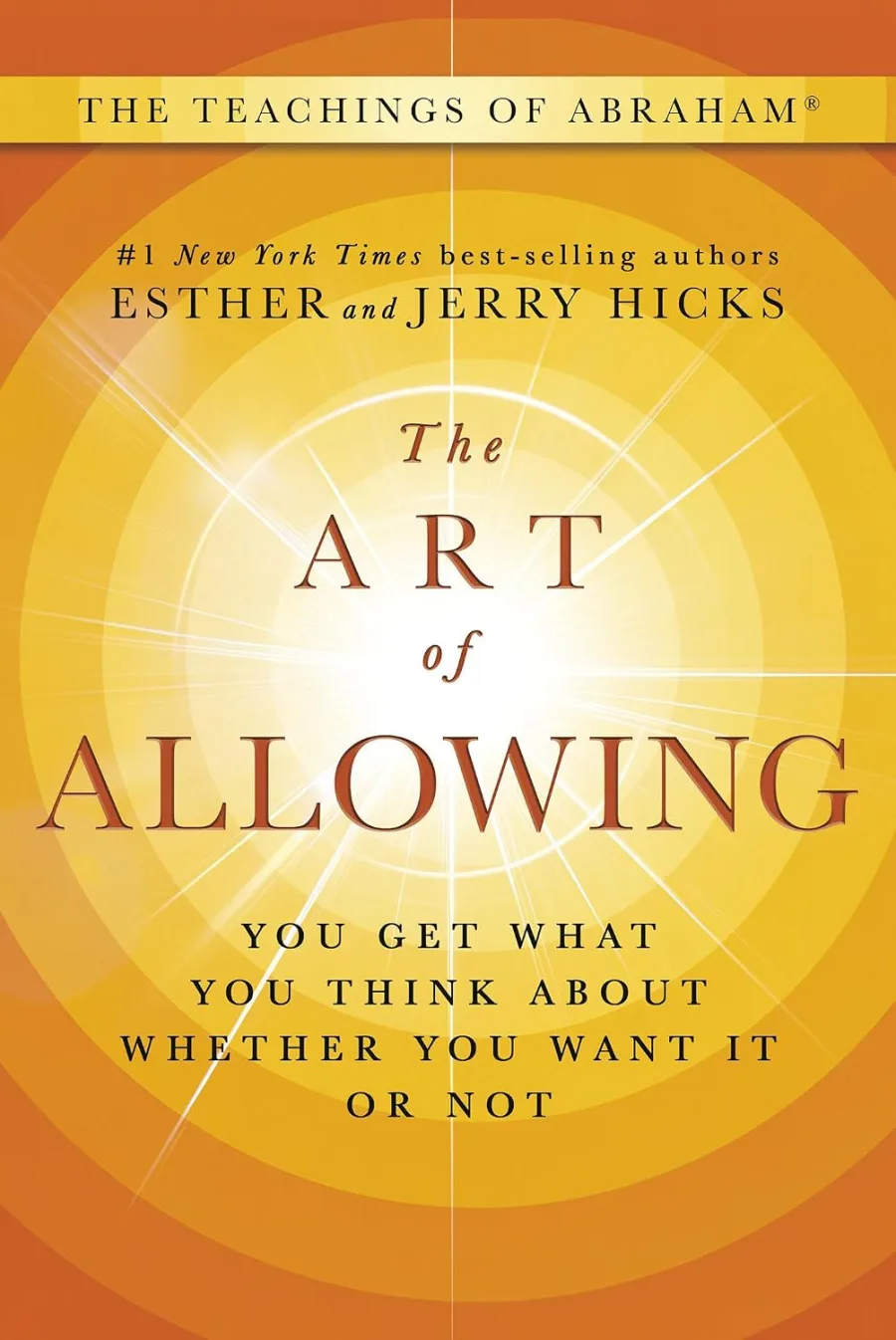 The Art of Allowing: You Get What You Think About Whether You Want It or Not