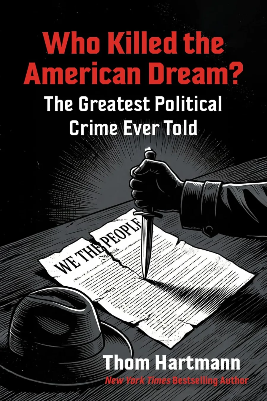 Who Killed the American Dream?: The Greatest Political Crime Ever Told