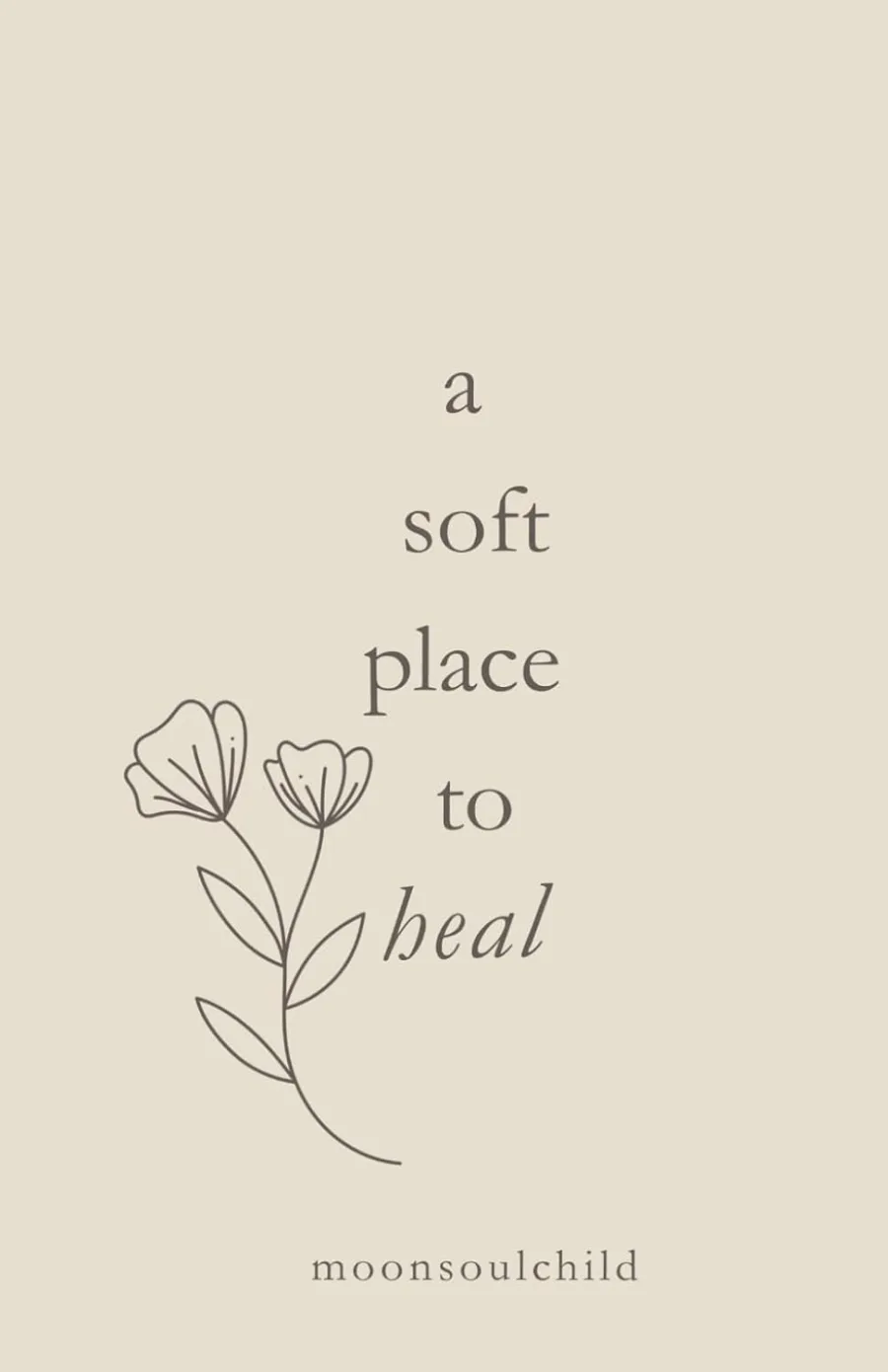 a soft place to heal (You Are Safe Here)