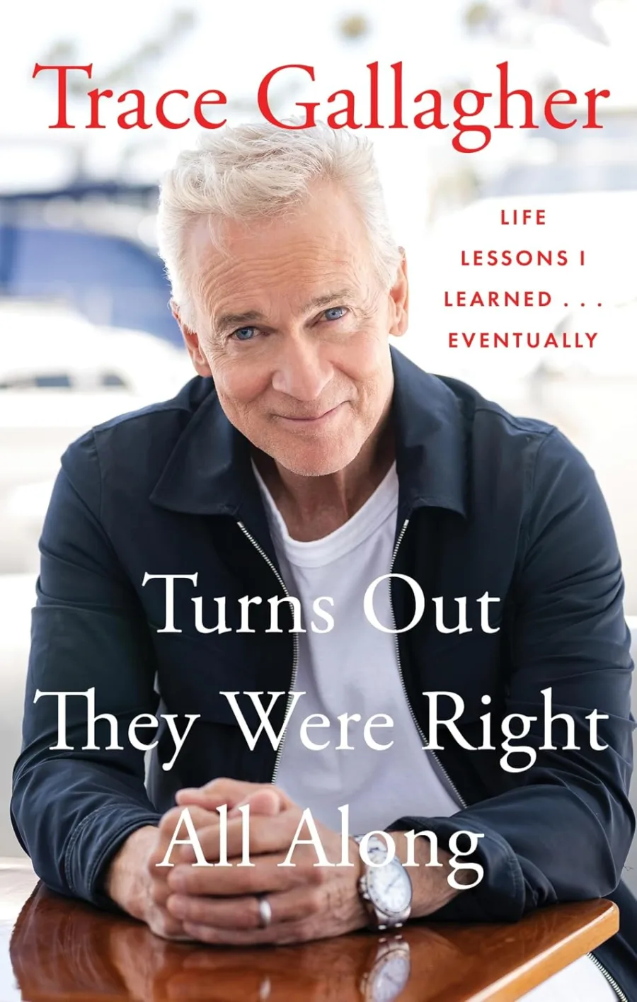 Turns Out They Were Right All Along: Life Lessons I Learned...Eventually