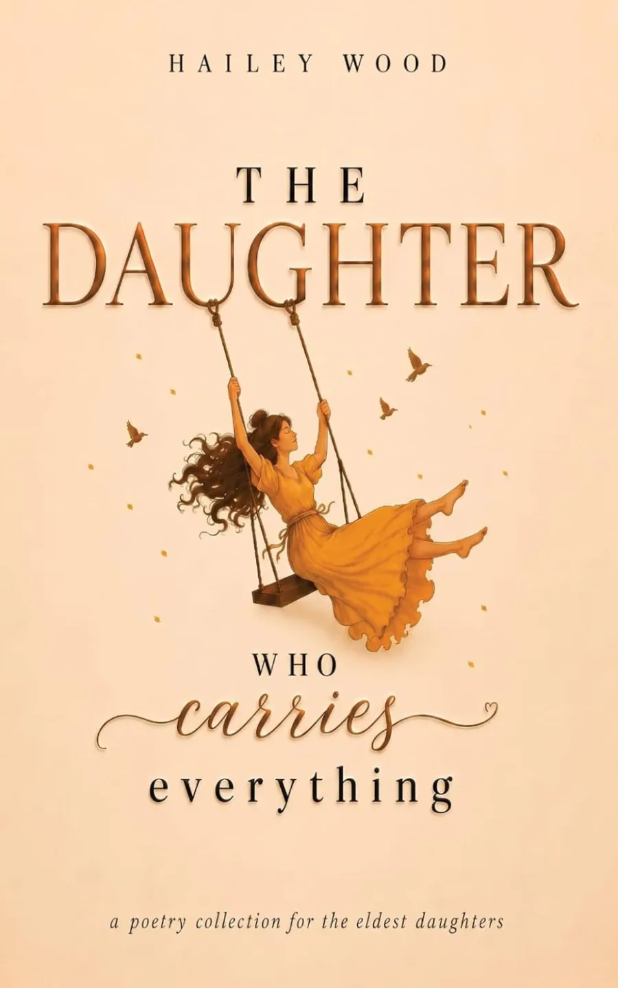 The Daughter Who Carries Everything: a poetry collection for the Eldest Daughters