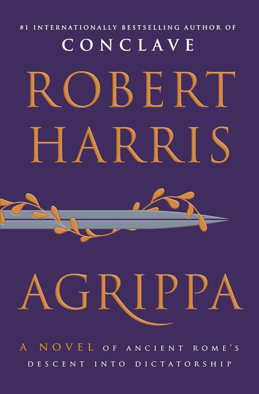 Agrippa: A Novel of Ancient Rome's Descent into Dictatorship