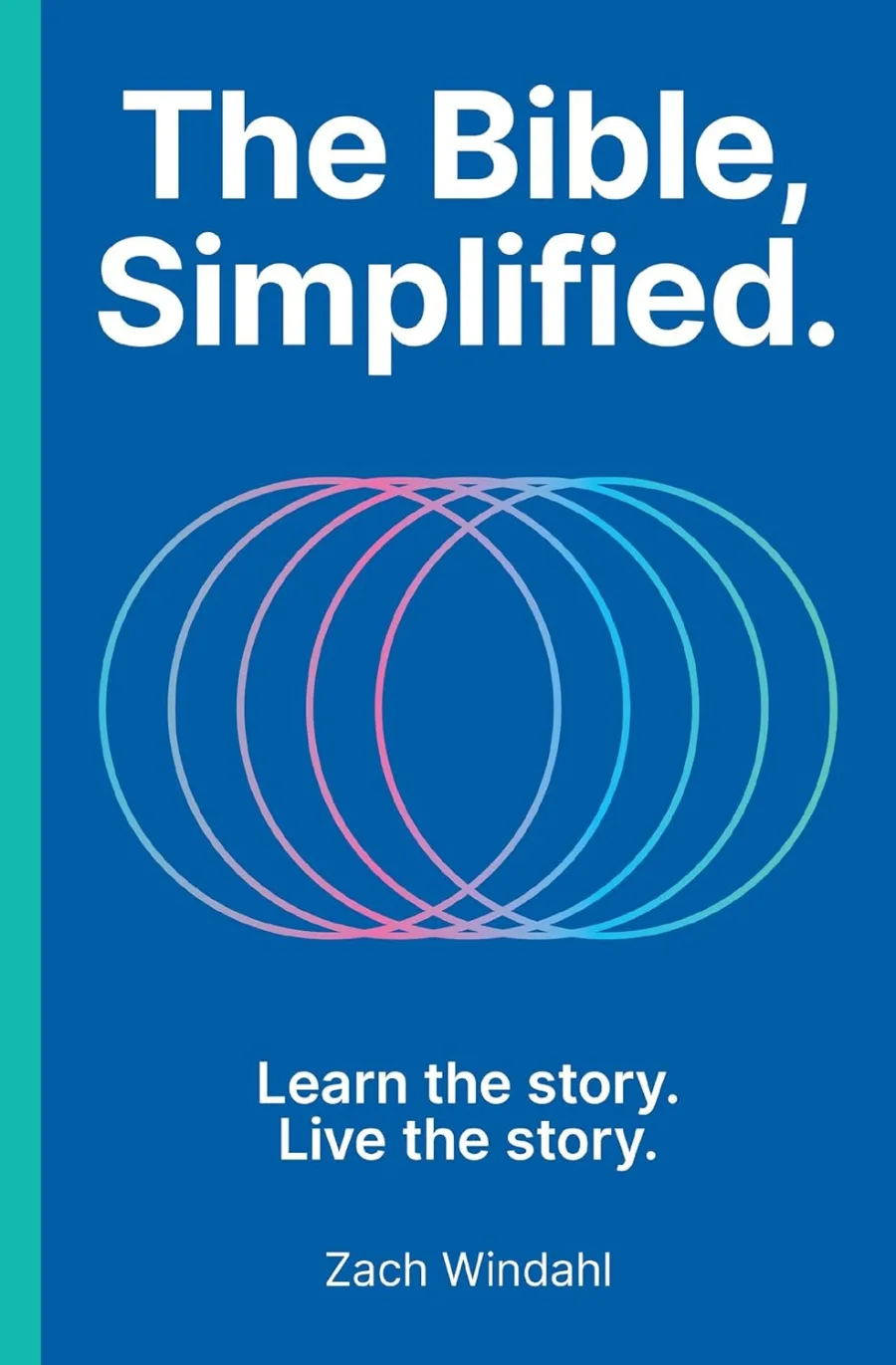 The Bible, Simplified: Learn the Story, Live the Story (A Christian Bible Study Guide to Help You