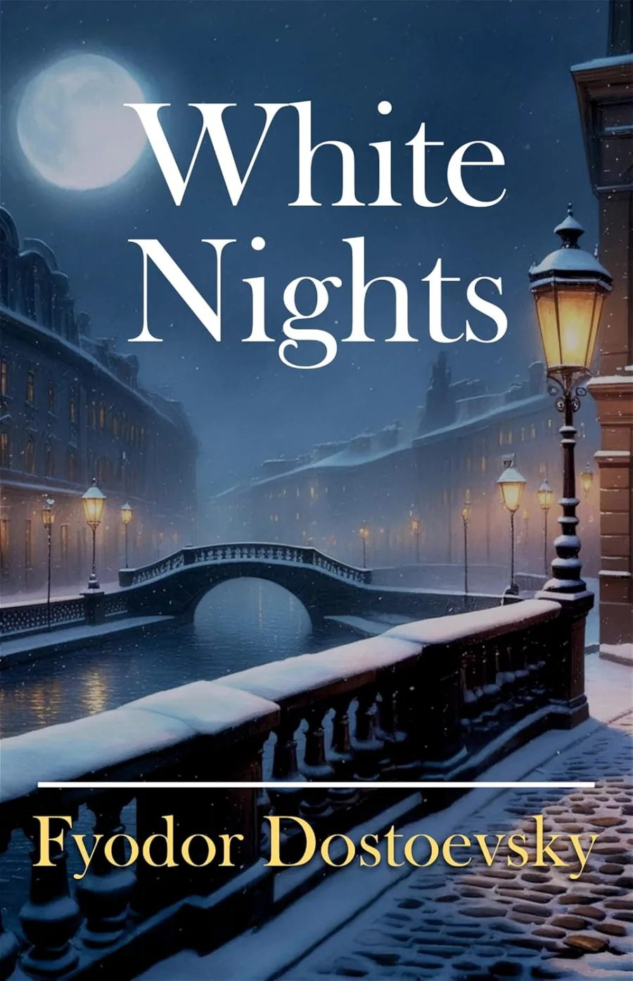 White Nights: A Timeless Tale of Love and Loneliness | Bestsellers Romantic Novel by Fyodor Dostoevs