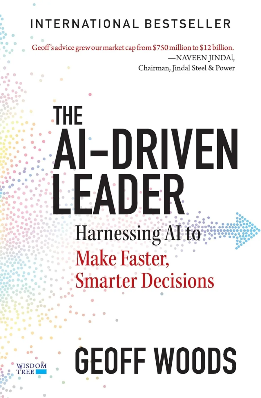 The AI-Driven Leader: Harnessing AI to Make Faster, Smarter Decisions