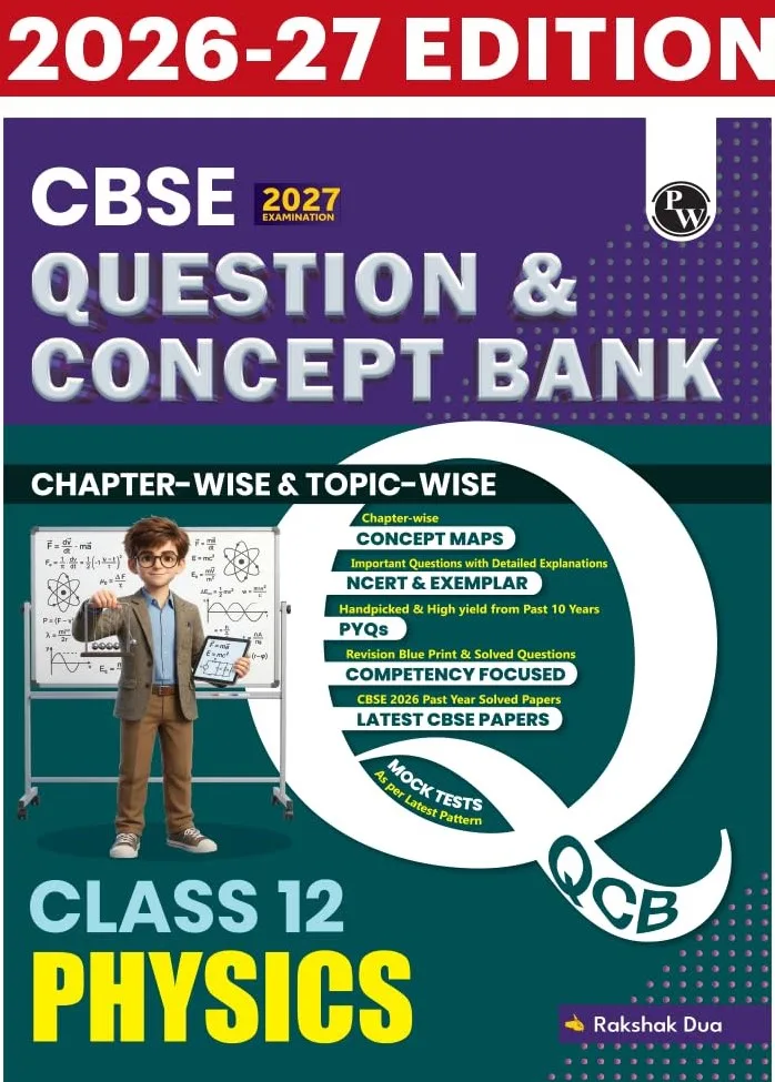 PW CBSE Question & Concept Bank Class 12 Physics 2027 Chapterwise & Topicwise