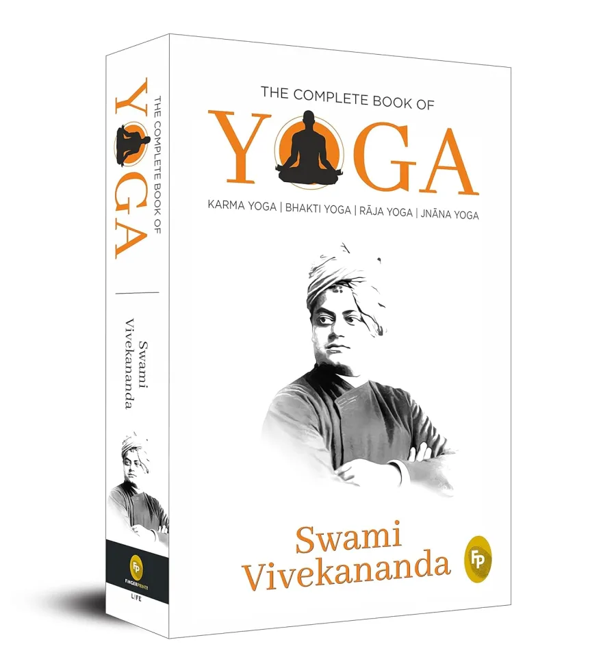 The Complete Book of Yoga: Karma Yoga, Bhakti Yoga, Raja Yoga, Jnana Yoga