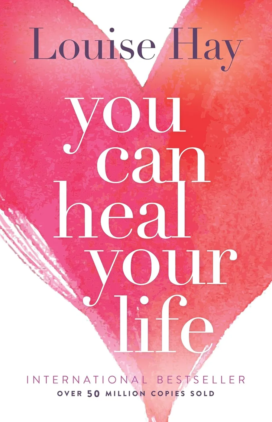 You Can Heal Your Life: The International Bestseller on Emotional Healing, Positive Thinking