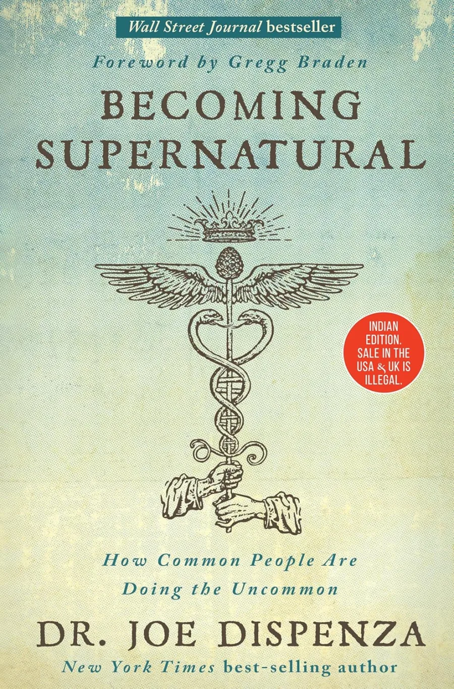Becoming Supernatural: How Common People Are Doing the Uncommon, by Dr. Joe Dispenza