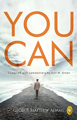 You Can by George Matthew Adams | The Classic Guide to Self-Belief, Self-Help, Motivation & Personal