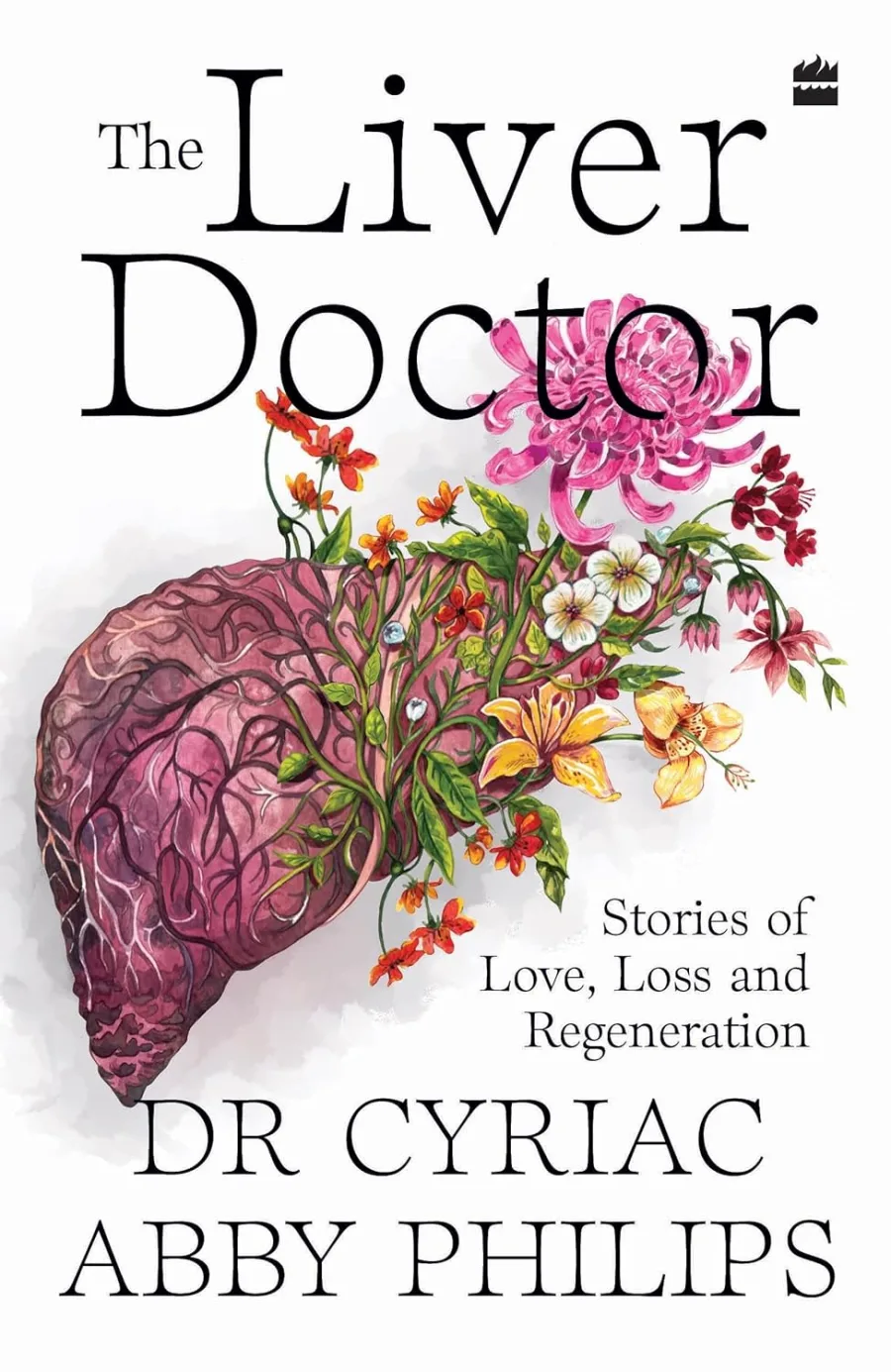 The Liver Doctor : Stories of Love, Loss and Regeneration