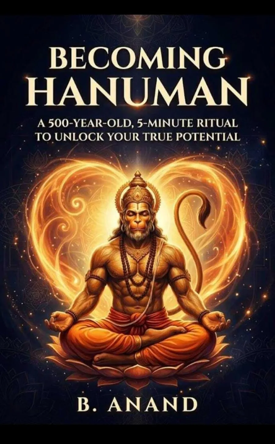 Becoming Hanuman: A 500 Year Old 5 Minutes Ritual to Unlock Your True Potential