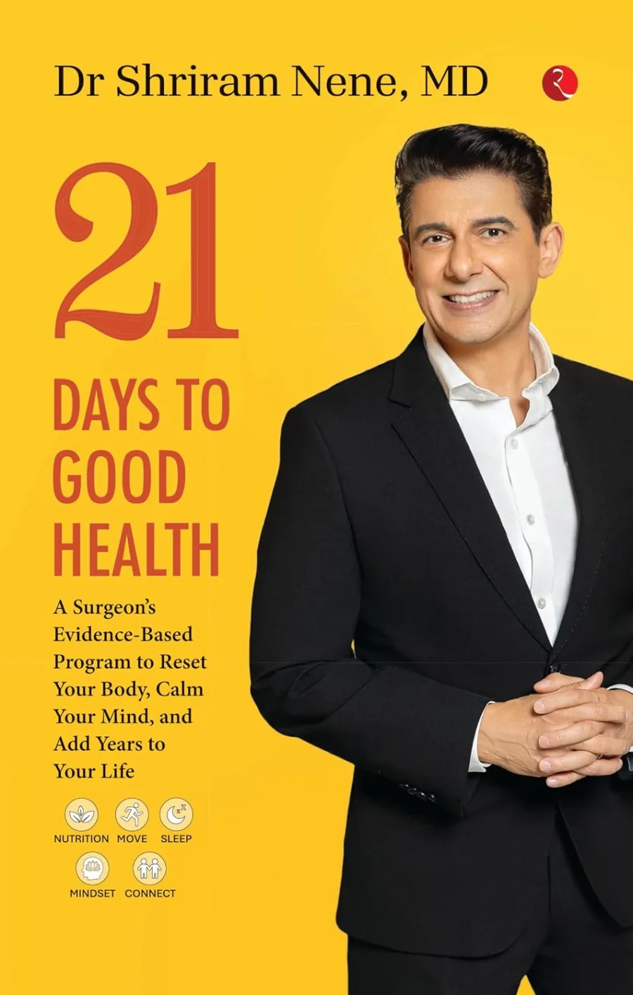 21 Days to Good Health: A Surgeon’s Evidence-Based Program to Reset Your Body, Calm Your Mind
