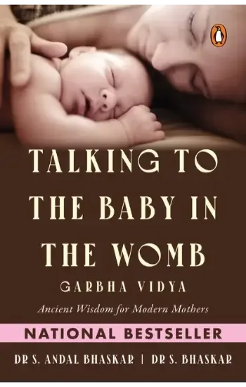 Talking to the Baby in the Womb: Garbha Vidya: Ancient Wisdom for Modern Mothers
