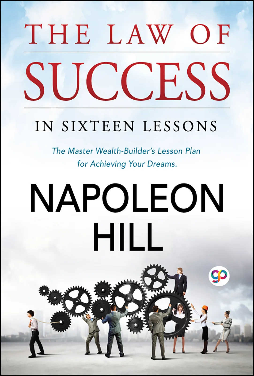 The Law of Success: In Sixteen Lessions