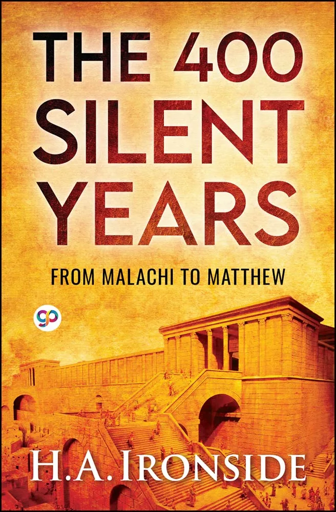 The 400 Silent Years: from Malachi to Matthew